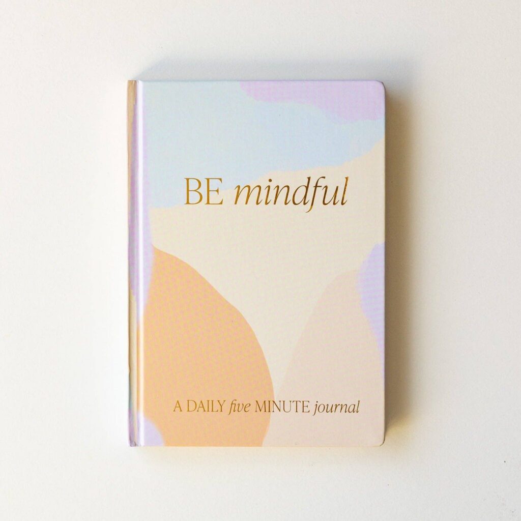"Be Mindful"-a prompted journal